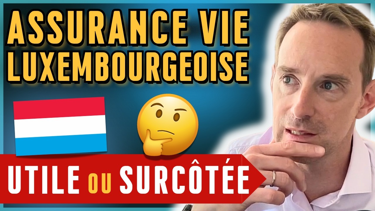 L'assurance vie luxembourgeoise est elle pertinente ?